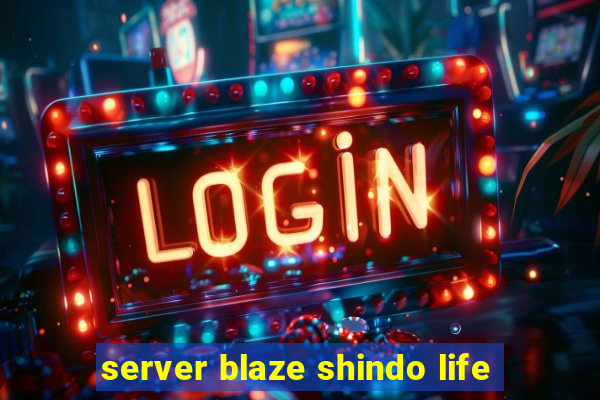 server blaze shindo life